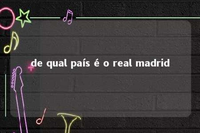 de qual país é o real madrid 