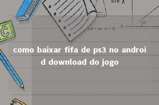 como baixar fifa de ps3 no android download do jogo 