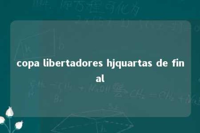 copa libertadores hjquartas de final 