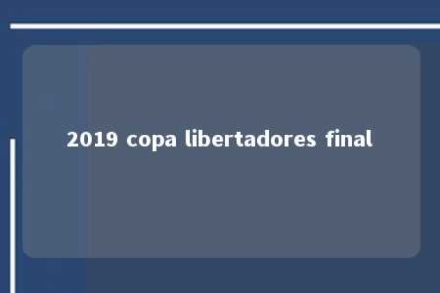 2019 copa libertadores final 