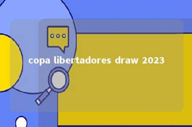 copa libertadores draw 2023 