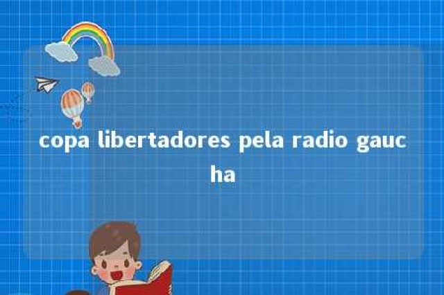 copa libertadores pela radio gaucha 