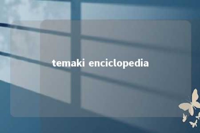 temaki enciclopedia 