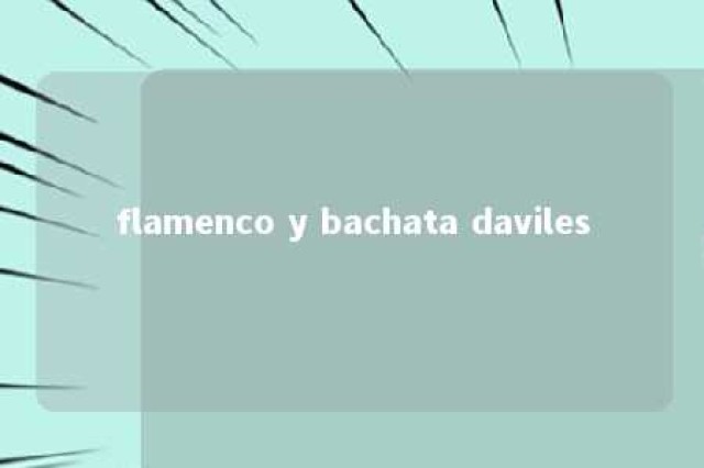 flamenco y bachata daviles 