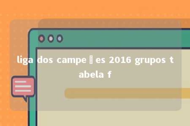 liga dos campeões 2016 grupos tabela f 