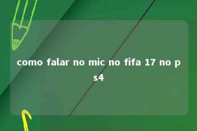 como falar no mic no fifa 17 no ps4 