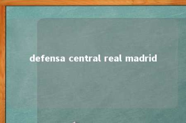 defensa central real madrid 