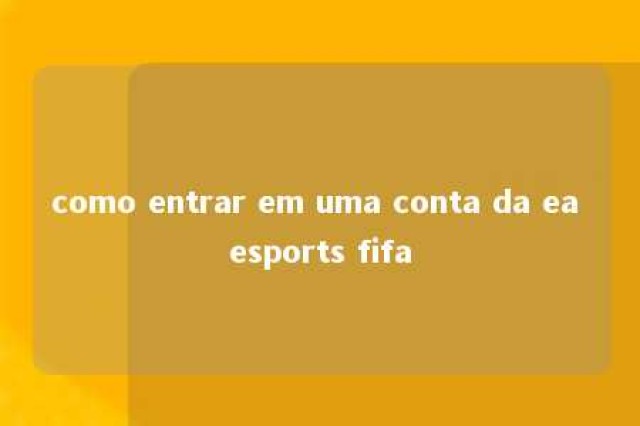 como entrar em uma conta da ea esports fifa 