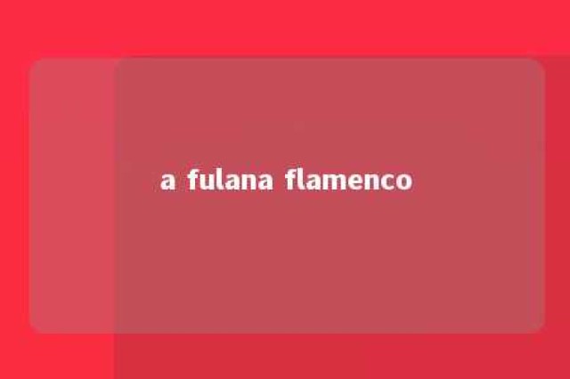 a fulana flamenco 