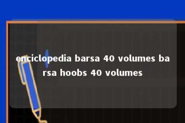 enciclopedia barsa 40 volumes barsa hoobs 40 volumes 