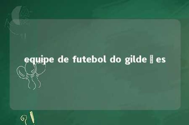 equipe de futebol do gildeões 