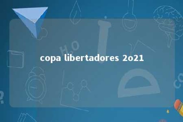 copa libertadores 2o21 