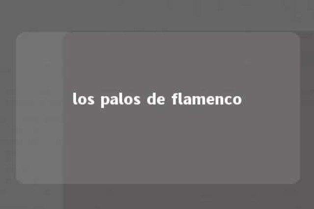 los palos de flamenco 