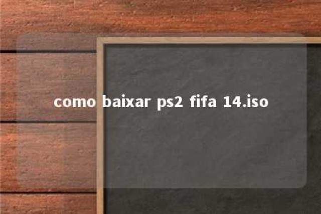 como baixar ps2 fifa 14.iso 