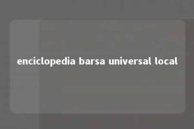 enciclopedia barsa universal local 