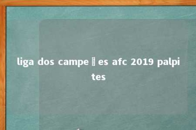 liga dos campeões afc 2019 palpites 