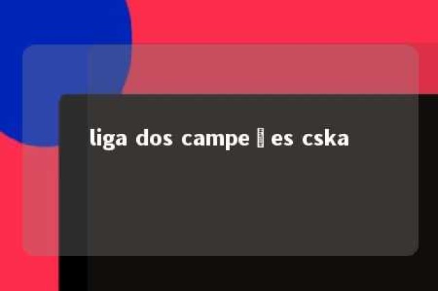 liga dos campeões cska 