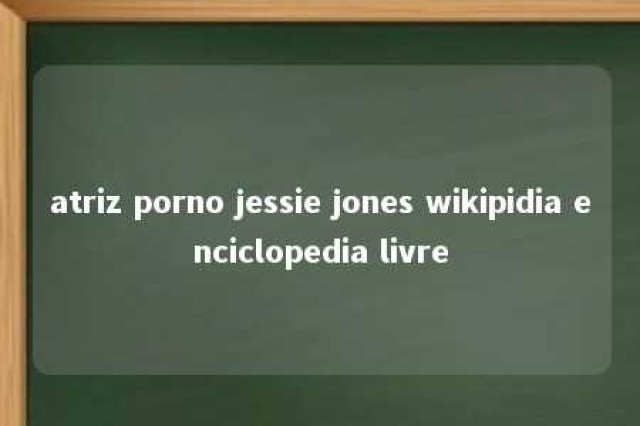 atriz porno jessie jones wikipidia enciclopedia livre 