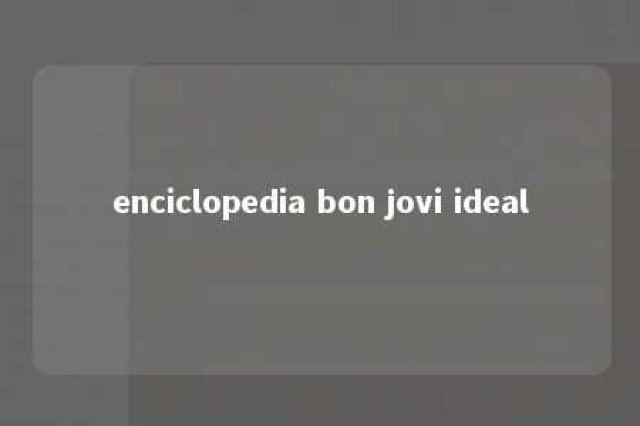 enciclopedia bon jovi ideal 