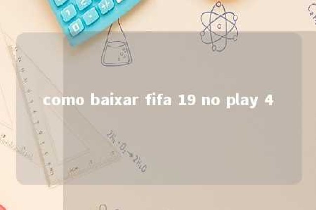 como baixar fifa 19 no play 4 