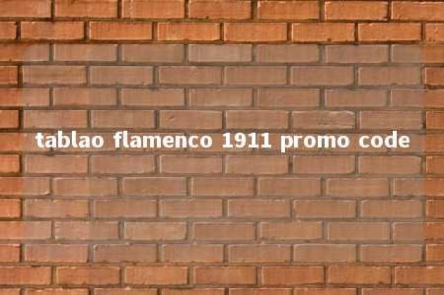 tablao flamenco 1911 promo code 