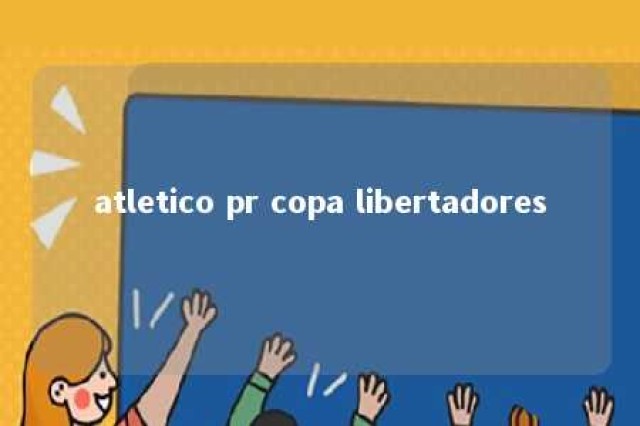 atletico pr copa libertadores 