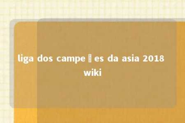 liga dos campeões da asia 2018 wiki 