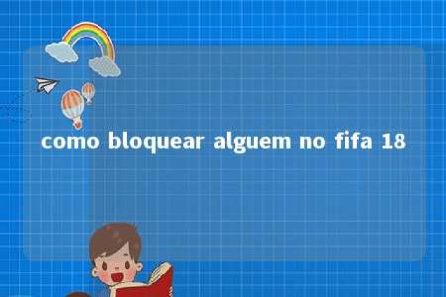 como bloquear alguem no fifa 18 