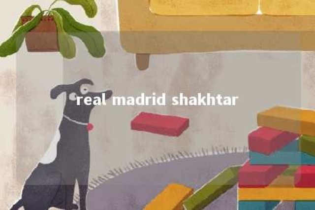 real madrid shakhtar 