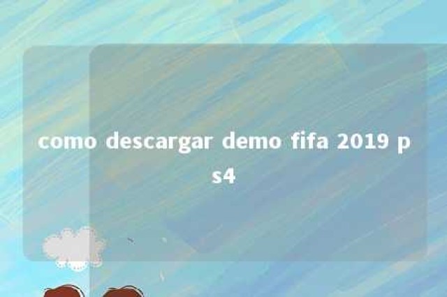 como descargar demo fifa 2019 ps4 