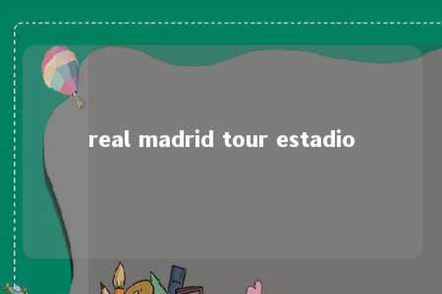 real madrid tour estadio 