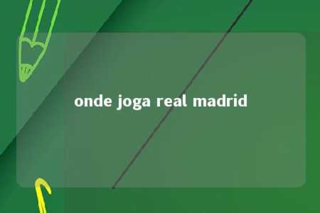 onde joga real madrid 