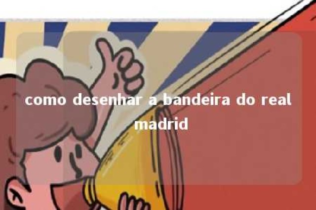 como desenhar a bandeira do real madrid 