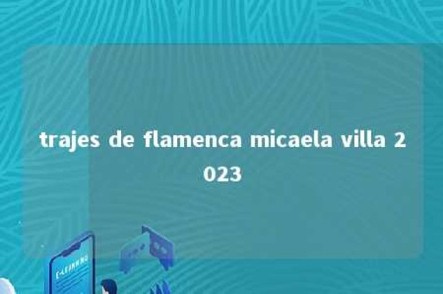 trajes de flamenca micaela villa 2023 