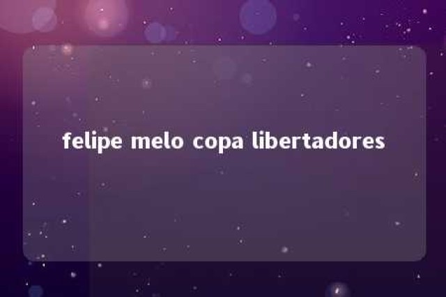 felipe melo copa libertadores 