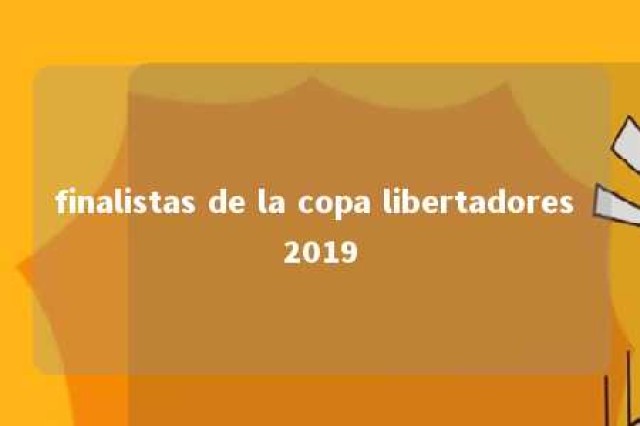 finalistas de la copa libertadores 2019 