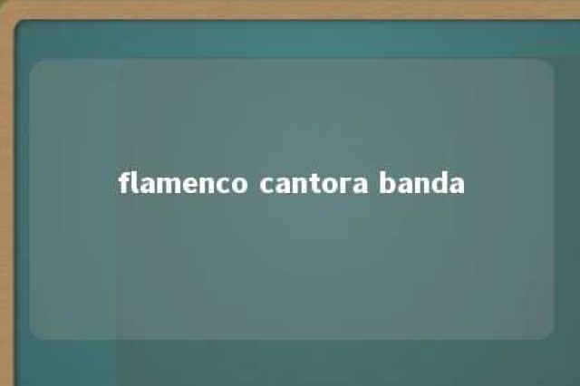 flamenco cantora banda 