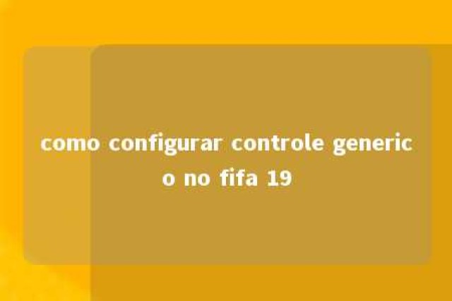 como configurar controle generico no fifa 19 