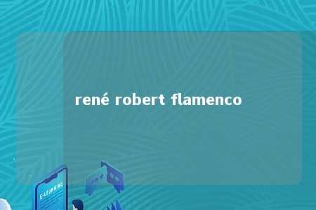 rené robert flamenco 