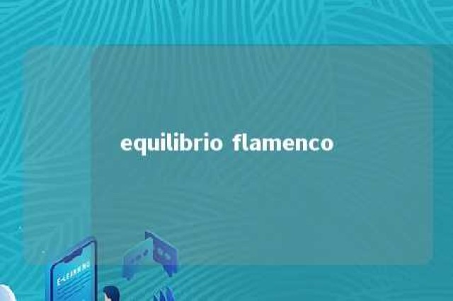 equilibrio flamenco 