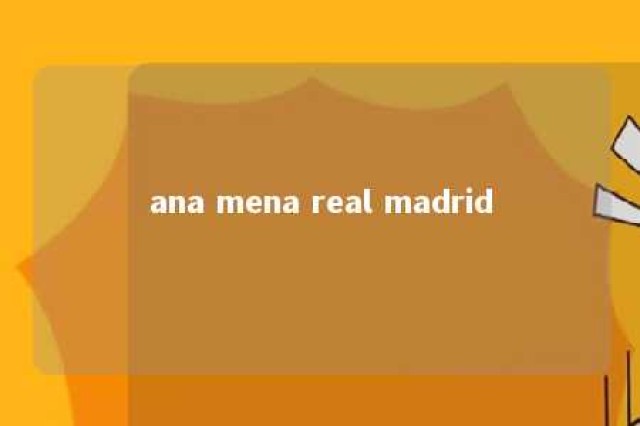 ana mena real madrid 