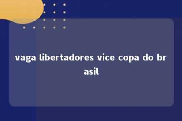 vaga libertadores vice copa do brasil 