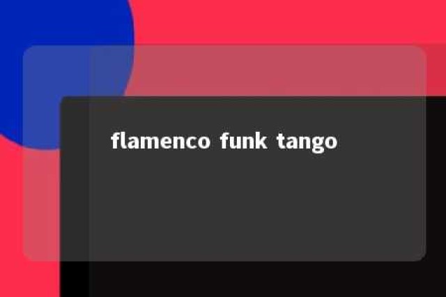 flamenco funk tango 