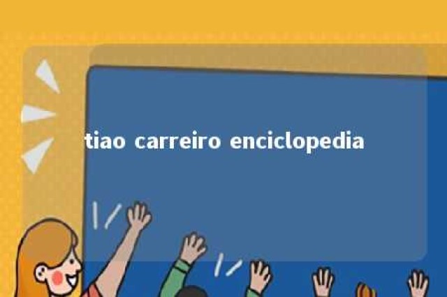 tiao carreiro enciclopedia 