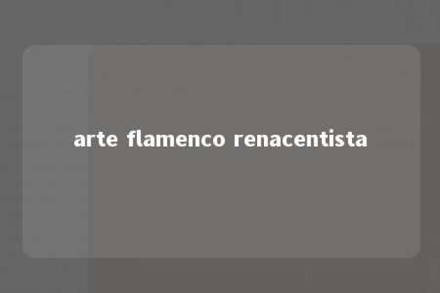 arte flamenco renacentista 