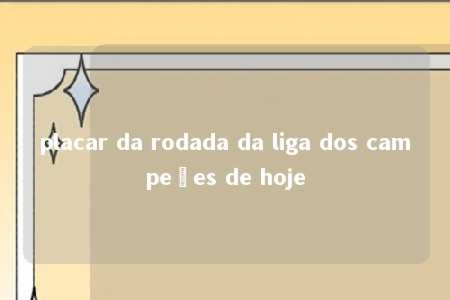 placar da rodada da liga dos campeões de hoje 