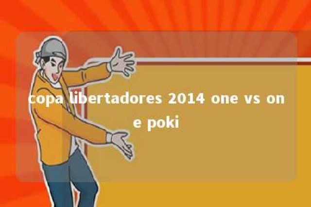 copa libertadores 2014 one vs one poki 