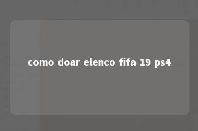 como doar elenco fifa 19 ps4 