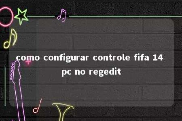 como configurar controle fifa 14 pc no regedit 