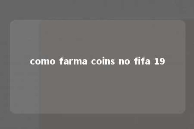 como farma coins no fifa 19 